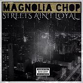 Thumbnail for the Magnolia Chop - Streets Ain't Loyal link, provided by host site