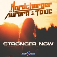 Thumbnail for the AURORA - Stronger Now (Hardcharger vs. Aurora & Toxic) [Extended Mix] link, provided by host site