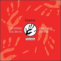 Thumbnail for the Blame - Sub Committee / Music Takes Me / Groove Research / Dream Finder link, provided by host site