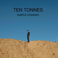 Thumbnail for the Ten Tonnes - Subtle Changes link, provided by host site