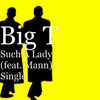 Thumbnail for the Big-T - Such A Lady link, provided by host site