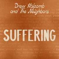 Thumbnail for the Drew Holcomb and the Neighbors - Suffering link, provided by host site