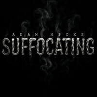 Thumbnail for the Adam Hicks - SUFFOCATING link, provided by host site