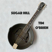 Thumbnail for the Tim O'Brien - Sugar Hill link, provided by host site