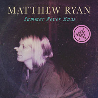 Thumbnail for the Matthew Ryan - Summer Never Ends (The Quiet Version) link, provided by host site