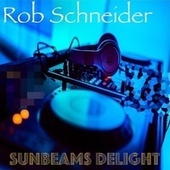 Thumbnail for the Rob Schneider - Sunbeams Delight link, provided by host site
