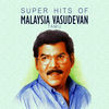Thumbnail for the Malaysia Vasudevan - Super Hits of Malaysia Vasudevan link, provided by host site