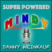 Thumbnail for the Danny Weinkauf - Super Powered Mindy link, provided by host site