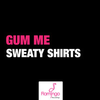 Thumbnail for the Gum Me - Sweaty Shirts link, provided by host site