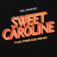 Thumbnail for the Neil Diamond - Sweet Caroline (Two Friends Remix) link, provided by host site
