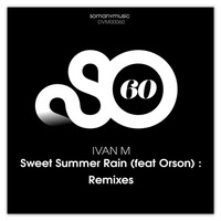 Thumbnail for the Ivan M - Sweet Summer Rain : Remixes link, provided by host site