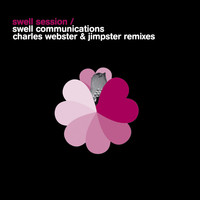Thumbnail for the Swell Session - Swell Communications Charles Webster & Jimpster Remixes link, provided by host site