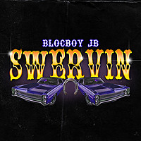 Thumbnail for the BlocBoy JB - Swervin link, provided by host site