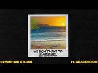 Thumbnail for the Joel Corry - Symmetrik x BL3SS - We Don’t Have To (Clothes Off) (Joel Corry Remix) link, provided by host site