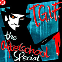 Thumbnail for the The Afterschool Special - T.G.I.F link, provided by host site