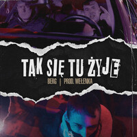 Thumbnail for the Berg - TAK SIĘ TU ŻYJE (PROD.WEŁENKA) link, provided by host site