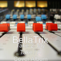 Thumbnail for the Bellatrix - Take 2: My Take (A Cover Album) link, provided by host site