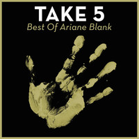 Thumbnail for the Ariane Blank - Take 5 - Best Of Ariane Blank link, provided by host site
