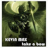 Thumbnail for the Kevin Max - Take a Bow link, provided by host site