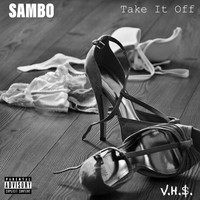 Thumbnail for the Sambo - Take It Off link, provided by host site