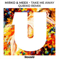 Thumbnail for the Mirko - Take Me Away (Qubiko Remix) link, provided by host site