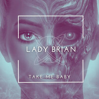 Thumbnail for the Lady Brian - Take Me Baby link, provided by host site