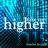 Thumbnail for the Mischa Daniels - Take Me Higher link, provided by host site