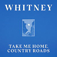 Thumbnail for the Whitney - Take Me Home, Country Roads link, provided by host site