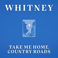 Thumbnail for the Whitney - Take Me Home, Country Roads link, provided by host site