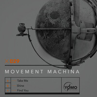 Thumbnail for the Movement Machina - Take Me / Shine / Find You link, provided by host site