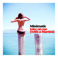 Thumbnail for the Minimatic - Take On Me (With A Martini) link, provided by host site