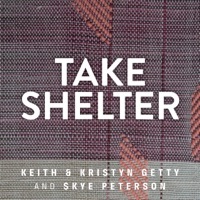 Thumbnail for the Keith & Kristyn Getty - Take Shelter link, provided by host site