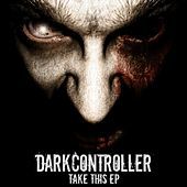 Thumbnail for the Darkcontroller - Take This (Darkcontroller vs. Non Asylum) link, provided by host site