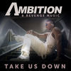 Thumbnail for the Ambition - Take Us Down link, provided by host site