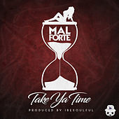 Thumbnail for the Mal Forte' - Take Ya Time link, provided by host site