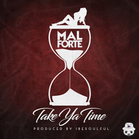 Thumbnail for the Mal Forte' - Take Ya Time link, provided by host site