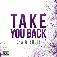 Thumbnail for the Craig Eddie - Take You Back link, provided by host site