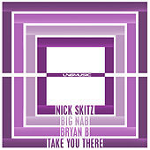 Thumbnail for the Big Nab - Take You There link, provided by host site