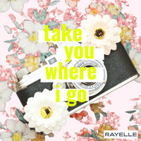Thumbnail for the Rayelle - Take You Where I Go link, provided by host site