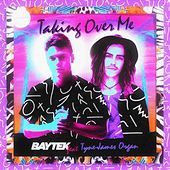 Thumbnail for the Baytek - Taking Over Me link, provided by host site
