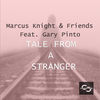 Thumbnail for the Marcus Knight - Tale From a Stranger [Radio Edit] link, provided by host site
