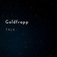Thumbnail for the Goldfrapp - Talk link, provided by host site