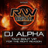 Thumbnail for the DJ Alpha - Talk bout VIP / For the right reasons link, provided by host site