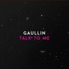 Thumbnail for the Gaullin - Talk to Me link, provided by host site