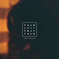Thumbnail for the This Century - Talk to Talk link, provided by host site
