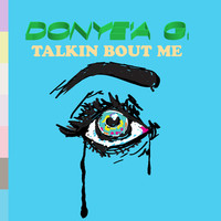 Thumbnail for the Donye'a G - Talkin Bout Me link, provided by host site