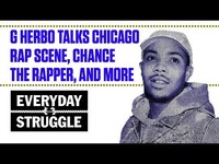 Thumbnail for the G Herbo - Talks Chicago Rap Scene, Chance the Rapper, and More | Everyday Struggle link, provided by host site
