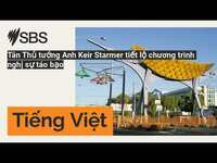 Thumbnail for the Tan - Tân Thủ tướng Anh Keir Starmer tiết lộ chương trình nghị sự táo bạo | SBS Vietnamese - SBS Việt ngữ link, provided by host site