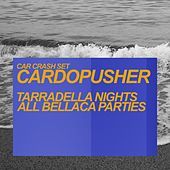 Thumbnail for the Cardopusher - Tarradella Nights / All Bellaca Parties link, provided by host site