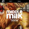 Thumbnail for the Middle Milk - Tatataa link, provided by host site